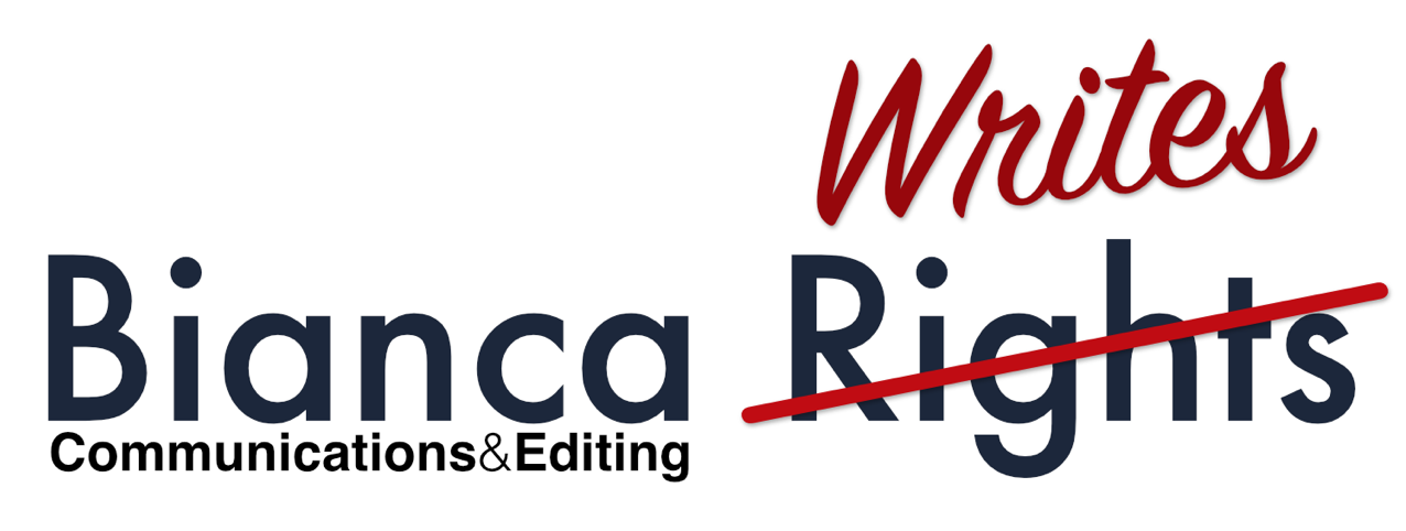 Logo for Bianca Writes, image shows the words Bianca Rights, with a red line going from the lower left of the word "Rights" to the upper right of the word, and Writes is written in script above it. Under Bianca it says, "Communications & Editing"